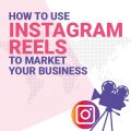 How to use Instagram Reels to market your business